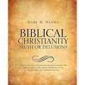 Biblical Christianity: Truth or Delusion?