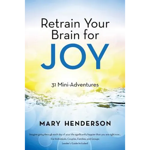Retrain Your Brain for Joy: 31 Mini-Adventures