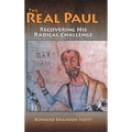 Real Paul: Recovering His Radical Challenge