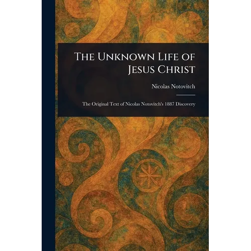 The Unknown Life of Jesus Christ