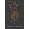 The Secret Book of John: The Gnostic Gospel of Creation and Hidden Knowledge in Clear Modern English, with Introduction and Commentary