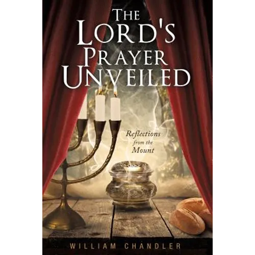 The Lords Prayer Unveiled: Reflections form the mount