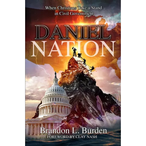 Daniel Nation: When Christians Take a Stand in Civil Government