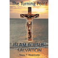 The Turning Point: Islam & Jesus Salvation