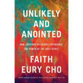 Unlikely and Anointed: How Everyday Believers Experience the Power of the Holy Spirit