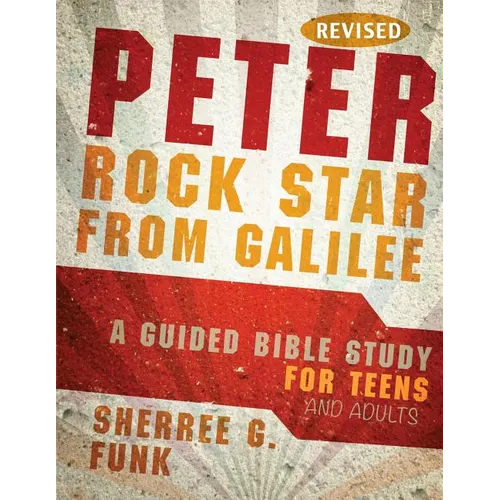 Peter Rock Star from Galilee: A Guided Bible Study for Teens and Adults