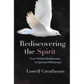 Rediscovering the Spirit: From Political Brokenness to Spiritual Wholeness