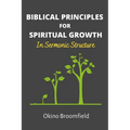 Biblical Principles for Spiritual Growth: In Sermonic Structure