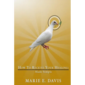 How to Receive Your Healing: Made Simple