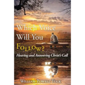 Which Voice Will You Follow: Hearing and Answering Christ's Call