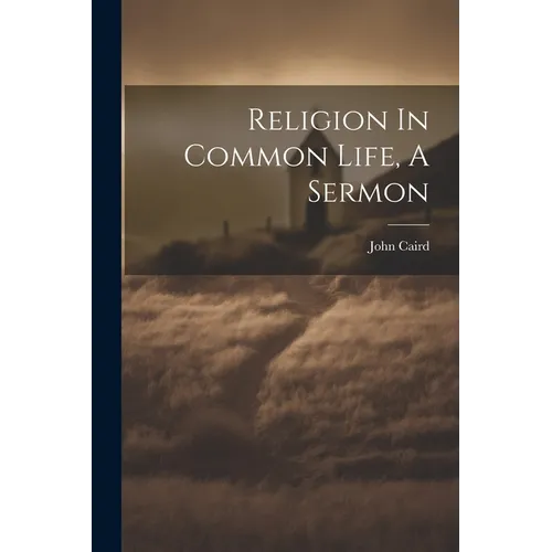Religion In Common Life, A Sermon