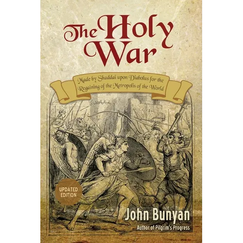 The Holy War: Updated, Modern English. More than 100 Original Illustrations.