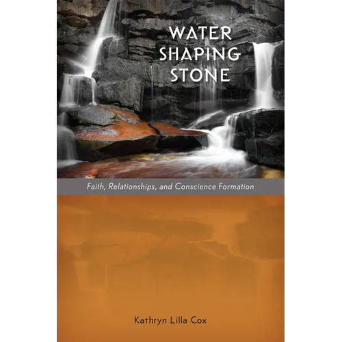 Water Shaping Stone: Faith, Relationships, and Conscience Formation
