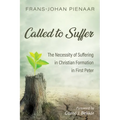Called to Suffer: The Necessity of Suffering in Christian Formation in First Peter