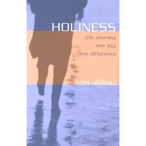 Holiness: The Journey, the Joy, the Difference