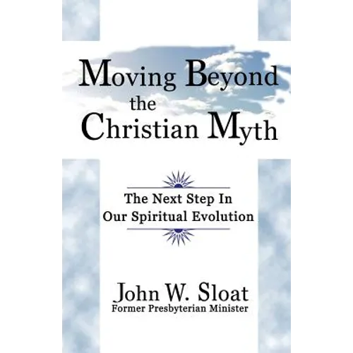 Moving Beyond the Christian Myth: The Next Step in Our Spiritual Evolution