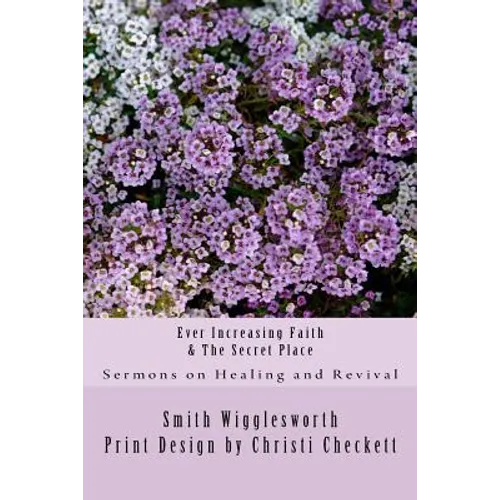 Ever Increasing Faith & The Secret Place