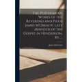 The Posthumous Works of the Reverend and Pious James M'Gready, Late Minister of the Gospel in Henderson, Ky. ...