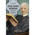 A Guide to John Henry Newman