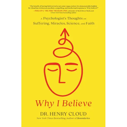 Why I Believe: A Psychologist's Thoughts on Suffering, Miracles, Science, and Faith