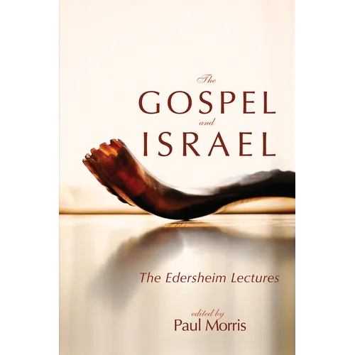 The Gospel and Israel: The Edersheim Lectures