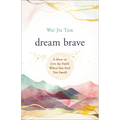 Dream Brave: A Dare to Live by Faith When You Feel Too Small