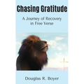 Chasing Gratitude: A Journey of Recovery in Free Verse