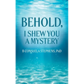 Behold: I Shew You a Mystery