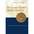 He Came Down from Heaven: The Preexistence of Christ and the Christian Faith