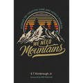 We Need Mountains: Poems on Creation Care and World Powers