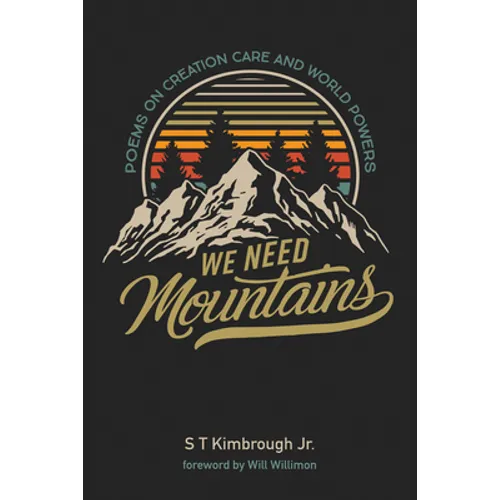 We Need Mountains: Poems on Creation Care and World Powers