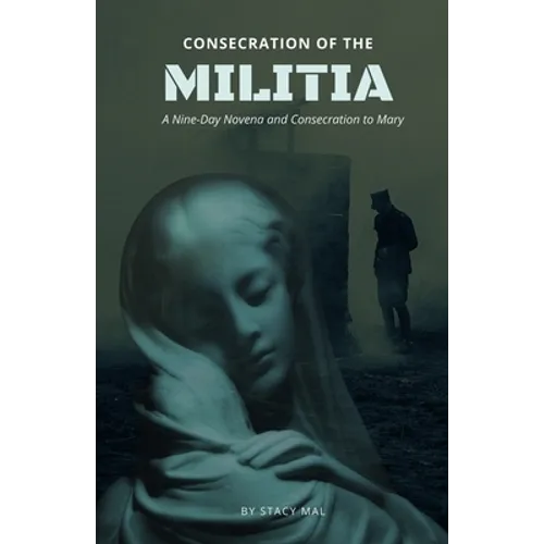 Consecration of the Militia: A Nine-Day Novena and Consecration to Mary