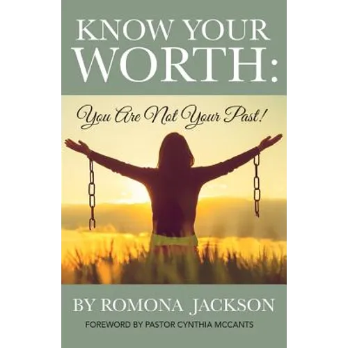 Know Your Worth: You Are Not Your Past