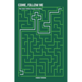 Come, Follow Me: How Jesus' Invitation Changes Everything