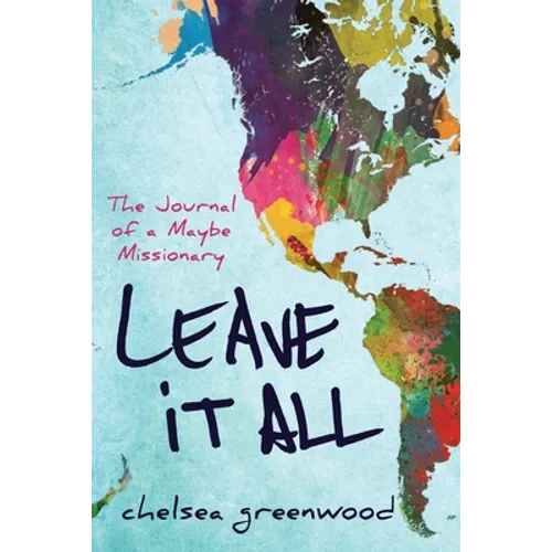 Leave It All: The Journal of a Maybe Missionary