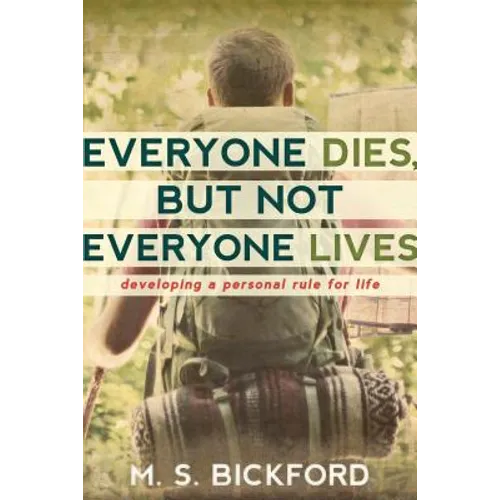 Everyone Dies, But Not Everyone Lives: Developing a Personal Rule for Life