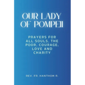 Our Lady of Pompeii Novena: Prayers for all souls, the poor, courage, love and charity