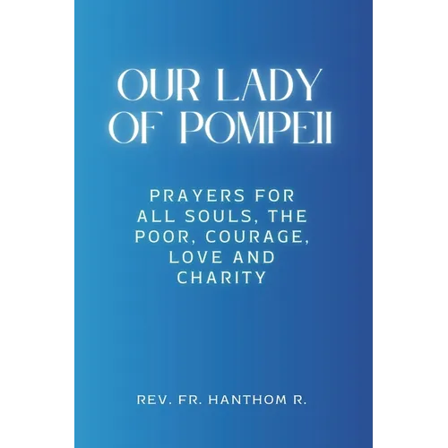 Our Lady of Pompeii Novena: Prayers for all souls, the poor, courage, love and charity
