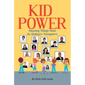 Kid Power: Amazing Things Done by Ordinary Youngsters