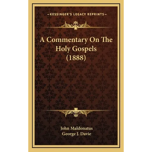 A Commentary On The Holy Gospels (1888)