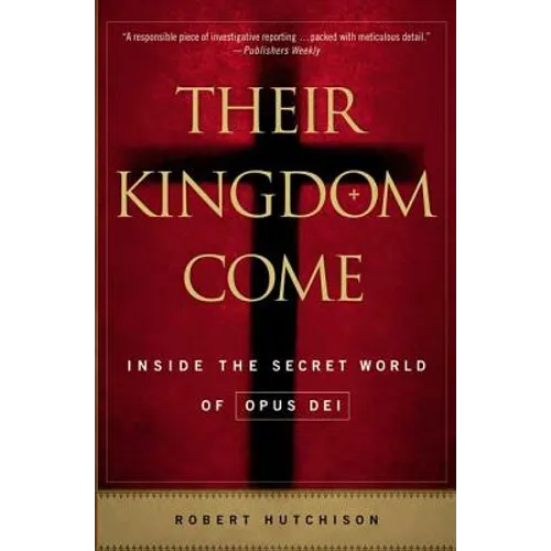 Their Kingdom Come: Inside the Secret World of Opus Dei