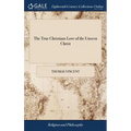 The True Christians Love of the Unseen Christ: Or a Discourse Chiefly Tending to Excite and Promote the Decaying Love of Christ in the Hearts of Chris
