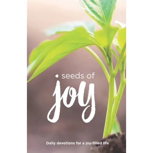 Seeds of Joy: Daily Devotions for a Joy-Filled Life