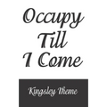Occupy Till I Come