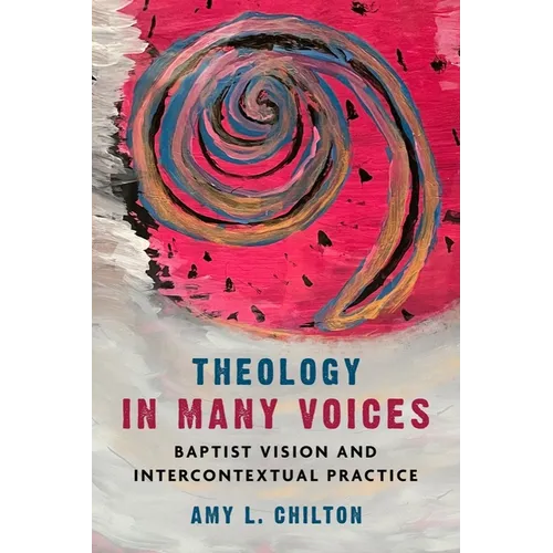 Theology in Many Voices: Baptist Vision and Intercontextual Practice