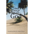 I Have Plans for Your Life... God