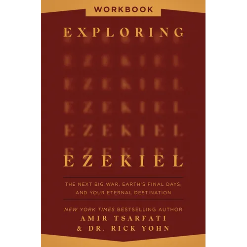 Exploring Ezekiel Workbook: The Next Big War, Earth's Final Days, and Your Eternal Destination