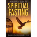 A Practical Guide to Spiritual Fasting
