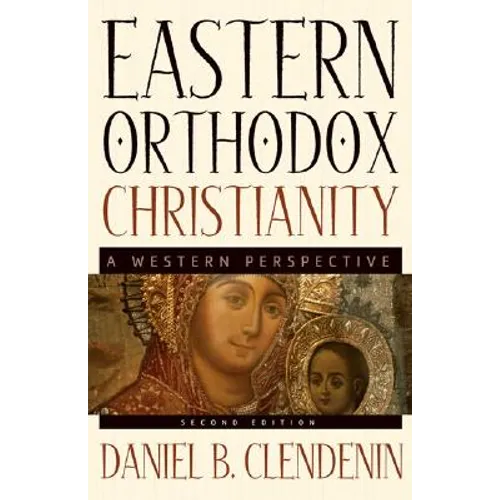 Eastern Orthodox Christianity: A Western Perspective