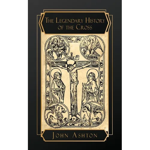 The Legendary History of the Cross